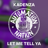 Kadenza - Let Me Tell Ya