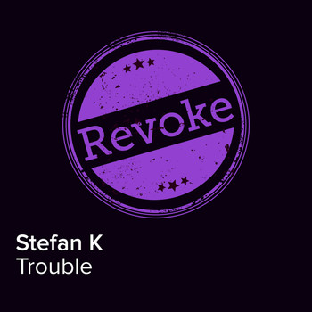 Stefan K - Trouble