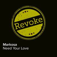 Markosa - Need Your Love