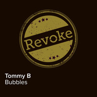 Tommy B - Bubbles