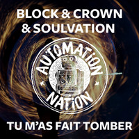 Block & Crown and Soulvation - Tu M'as Fait Tomber (Club Mix)