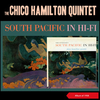 The Chico Hamilton Quintet - South Pacific in Hi-Fi (Album of 1958)