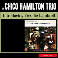 The Chico Hamilton Trio - Introducing Freddie Gambrell (Album of 1958)