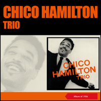 The Chico Hamilton Quintet - The Chico Hamilton Trio (Album of 1956)