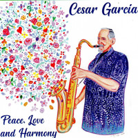 Cesar Garcia - Peace Love and Harmony