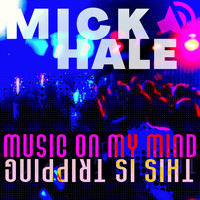 Mick Hale - Music On My Mind