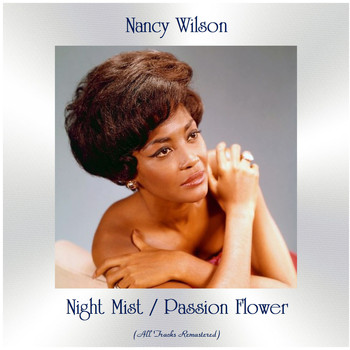 Nancy Wilson - Night Mist / Passion Flower (All Tracks Remastered)