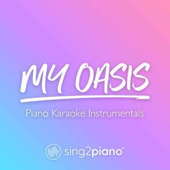 Sing2Piano - My Oasis (Piano Karaoke Instrumentals)
