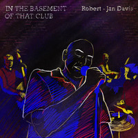 Robert-Jan Davis - In the Basement of That Club