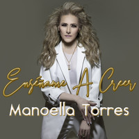 Manoella Torres - Enséñame a Creer