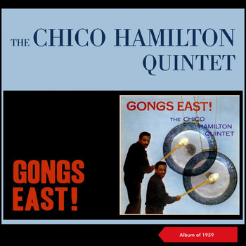 The Chico Hamilton Quintet - Gongs East! (Album of 1959)