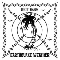 Dirty Heads - Earthquake Weather