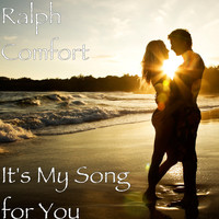 Ralph Comfort - It's My Song for You