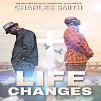 Charles Smith - Life Changes