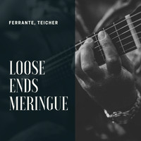 Ferrante, Teicher - Loose Ends Meringue