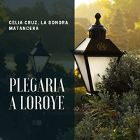 Celia Cruz, La Sonora Matancera - Plegaria a Loroye