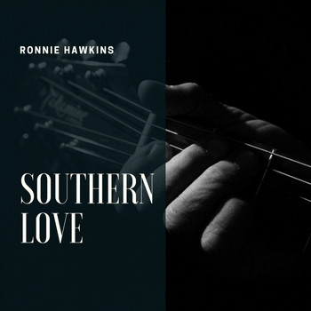 Ronnie Hawkins - Southern Love