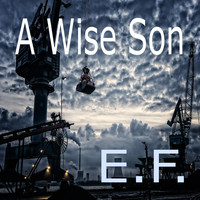 E.F. - A Wise Son