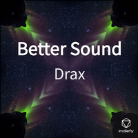 Drax - Better Sound