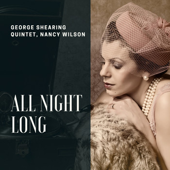 George Shearing Quintet, Nancy Wilson, The George Shearing Quintet - All Night Long