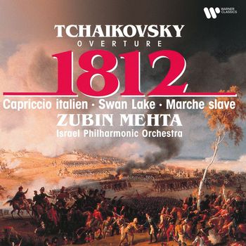 Zubin Mehta - Tchaikovsky: 1812 Overture, Capriccio italien & Excerpts from Swan Lake