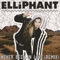 Elliphant - Never Been In Love (Remixes)