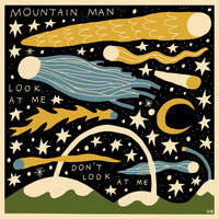 Mountain Man - Look at Me Don't Look at Me
