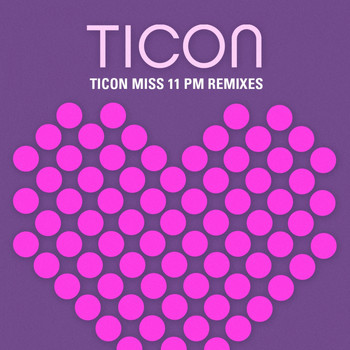 Ticon - Miss 11 Pm Remixes