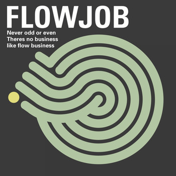 Flowjob - There Is Business Like Flow Business