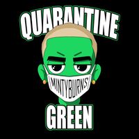 Minty Burns - Quarantine Green (Explicit)