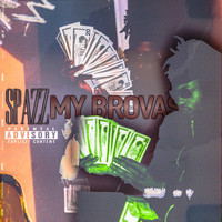 Spazz - My Brovas (Freestyle) (Explicit)