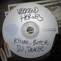 Weekend Heroes - Killer, Dj, Bitch, Dealer