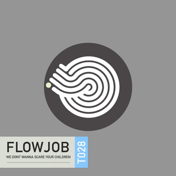 Flowjob - We Dont Wanna Scare Your Children