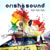 Orisha Sound - Na Na Na