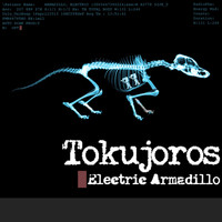 Tokujoros - Electric Armadillo