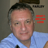 Farley - What I Did for Love