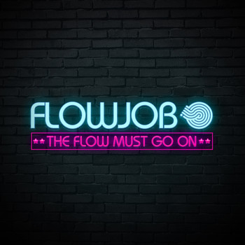 Flowjob - The Flow Must Go On