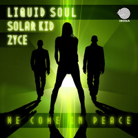 Liquid Soul and Zyce featuring Solar Kid - We Come in Peace