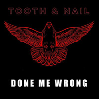 Tooth & Nail - Done Me Wrong