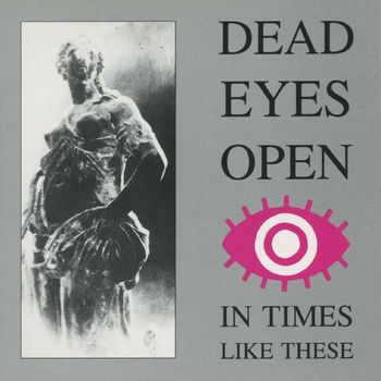 Dead Eyes Open - In Times Like These