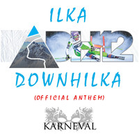 Karneval - Ilka Downhilka (Official Anthem)