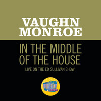 Vaughn Monroe - In The Middle Of The House (Live On The Ed Sullivan Show, September 23, 1956)