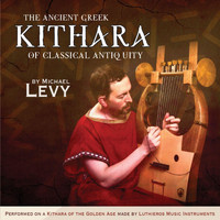 Michael Levy - The Ancient Greek Kithara of Classical Antiquity