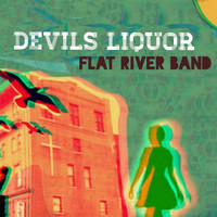 Flat River Band - Devils Liquor