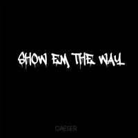 Caesar - Show Em the Way (Explicit)