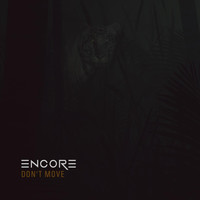 Encore - Don't Move