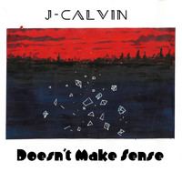 J-Calvin - Doesn't Make Sense
