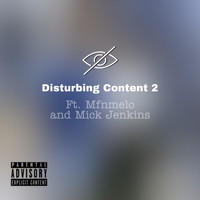 Jaryd Blake - Disturbing Content 2 (feat. Mick Jenkins & Mfnmelo) (Explicit)
