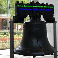 Jason Bennett - The Libertarian Blues (Live)