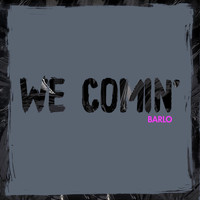 Barlo - We Comin'